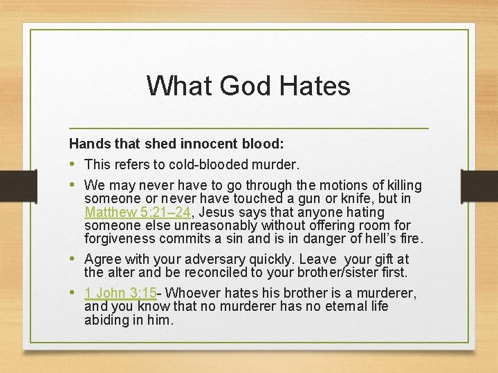 What God Hates Hands that shed innocent blood: • This refers to cold-blooded murder.