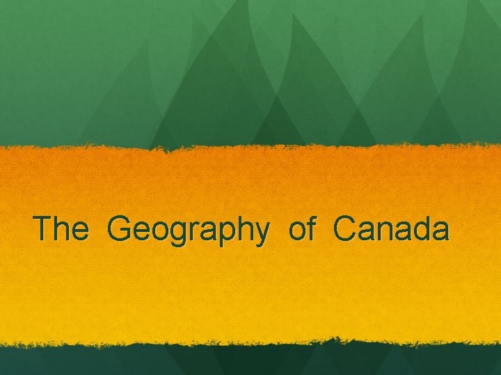 The Geography of Canada 