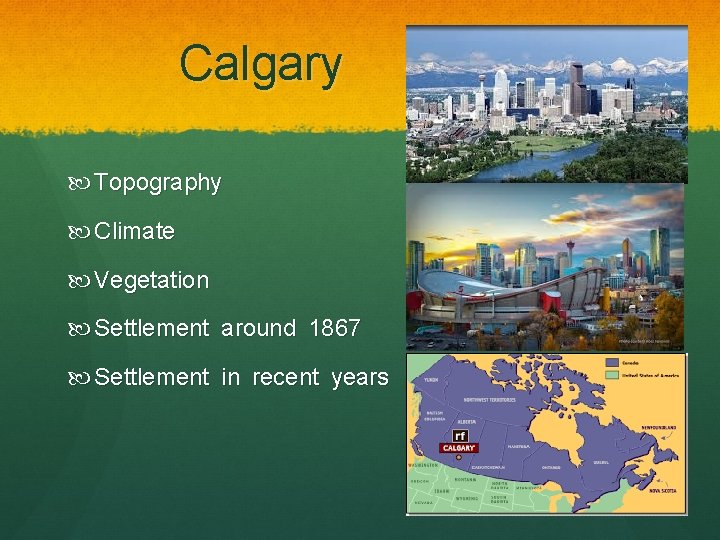 Calgary Topography Climate Vegetation Settlement around 1867 Settlement in recent years 