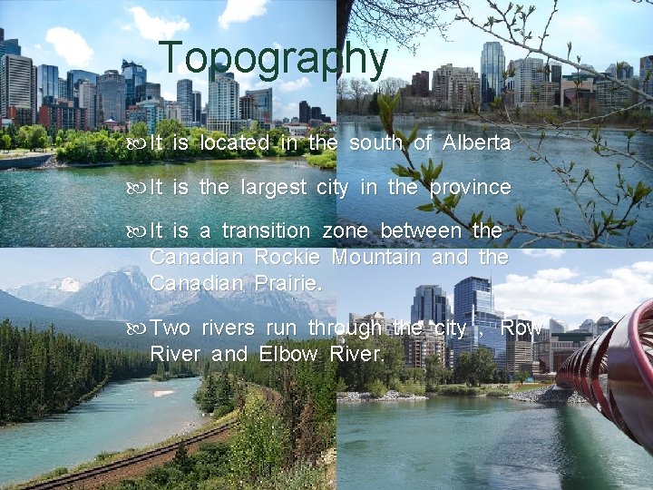 Topography It is located in the south of Alberta It is the largest city