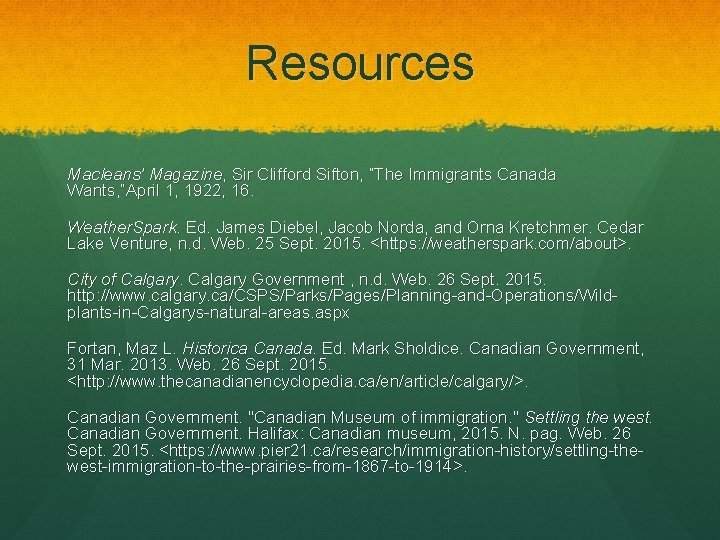 Resources Macleans’ Magazine, Sir Clifford Sifton, “The Immigrants Canada Wants, ”April 1, 1922, 16.