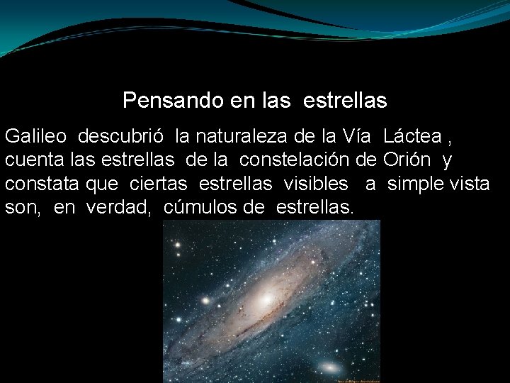 Pensando en las estrellas Galileo descubrió la naturaleza de la Vía Láctea , cuenta