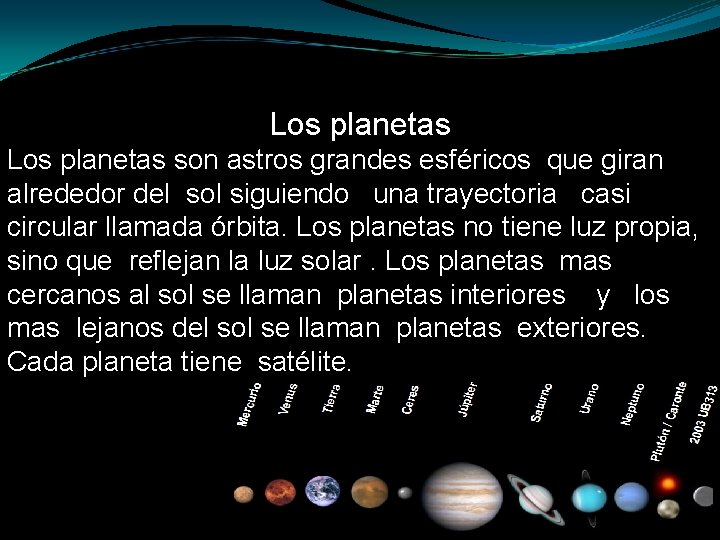 Los planetas son astros grandes esféricos que giran alrededor del sol siguiendo una trayectoria