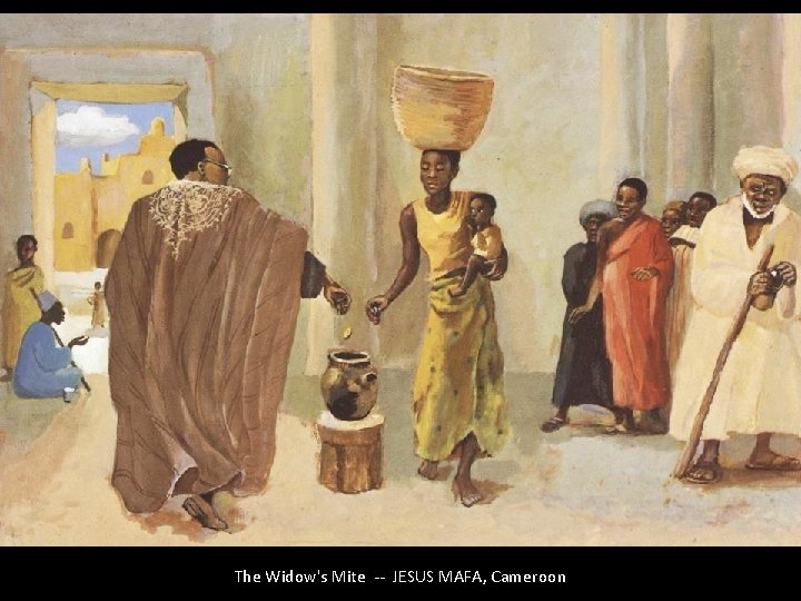 The Widow's Mite -- JESUS MAFA, Cameroon 