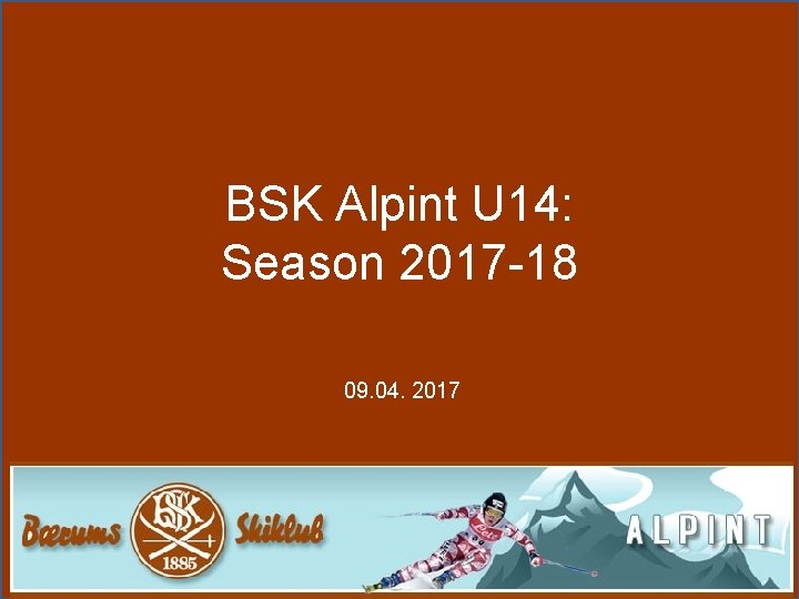 BSK Alpint U 14: Season 2017 18 09. 04. 2017 