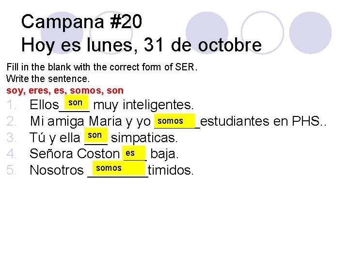 Campana #20 Hoy es lunes, 31 de octobre Fill in the blank with the