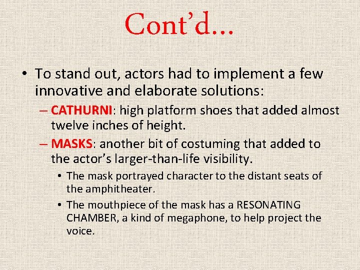 Cont’d… • To stand out, actors had to implement a few innovative and elaborate