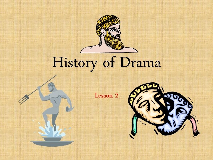 History of Drama Lesson 2 