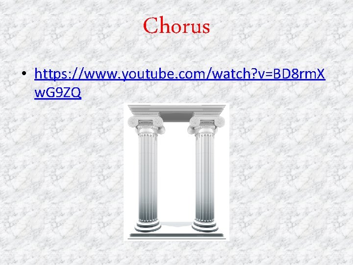 Chorus • https: //www. youtube. com/watch? v=BD 8 rm. X w. G 9 ZQ