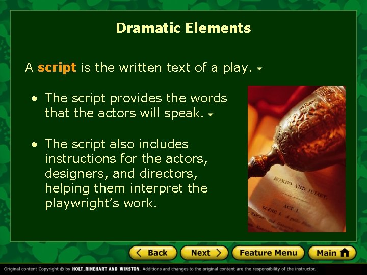 Dramatic Elements A script is the written text of a play. • The script Dramatic Elements A script is the written text of a play. • The script