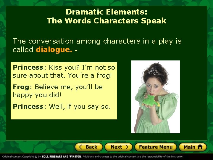 Dramatic Elements: The Words Characters Speak The conversation among characters in a play is Dramatic Elements: The Words Characters Speak The conversation among characters in a play is