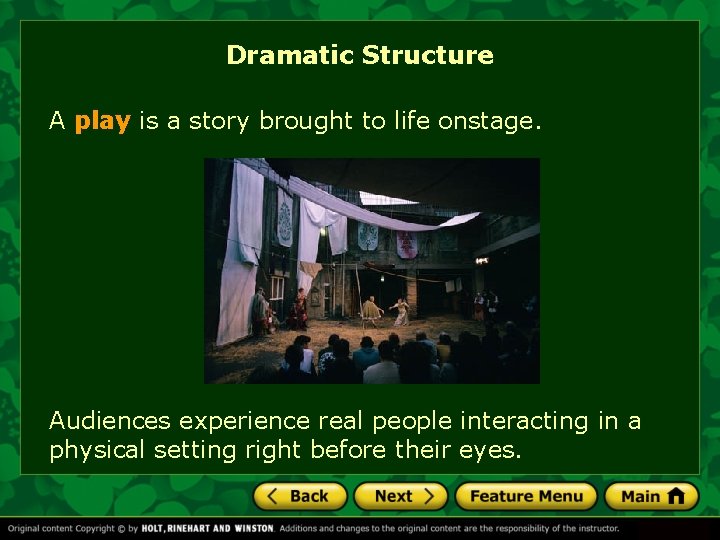 Dramatic Structure A play is a story brought to life onstage. Audiences experience real Dramatic Structure A play is a story brought to life onstage. Audiences experience real