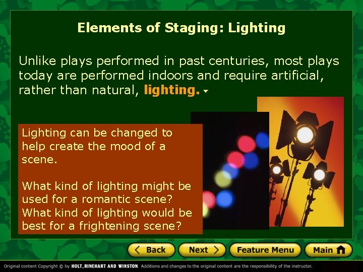 Elements of Staging: Lighting Unlike plays performed in past centuries, most plays today are Elements of Staging: Lighting Unlike plays performed in past centuries, most plays today are