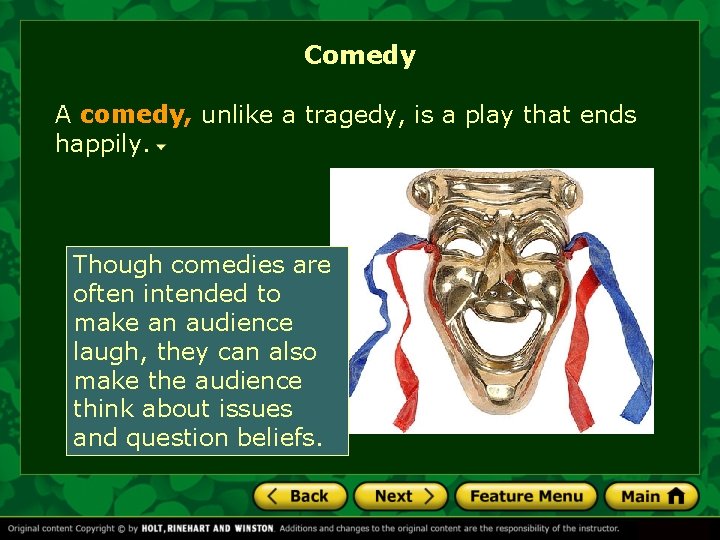 Comedy A comedy, unlike a tragedy, is a play that ends happily. Though comedies Comedy A comedy, unlike a tragedy, is a play that ends happily. Though comedies