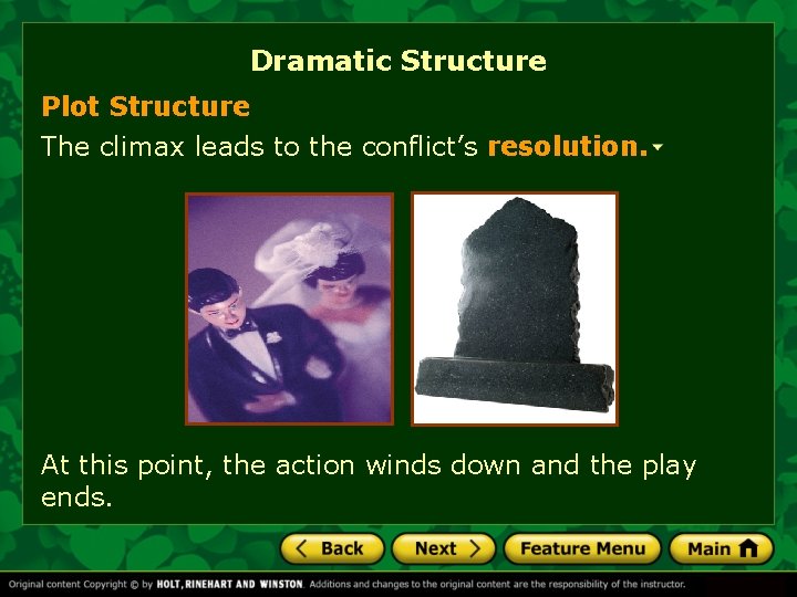 Dramatic Structure Plot Structure The climax leads to the conflict’s resolution. At this point, Dramatic Structure Plot Structure The climax leads to the conflict’s resolution. At this point,