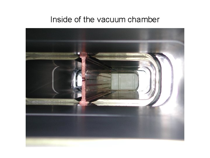 Inside of the vacuum chamber 