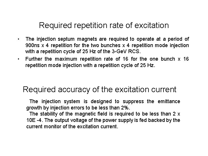 Required repetition rate of excitation • • The injection septum magnets are required to