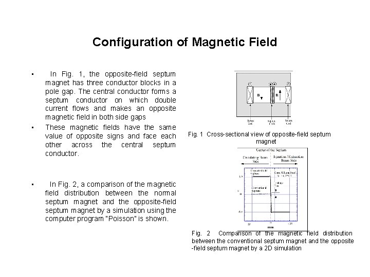Configuration of Magnetic Field • • • In Fig. 1, the opposite-field septum magnet