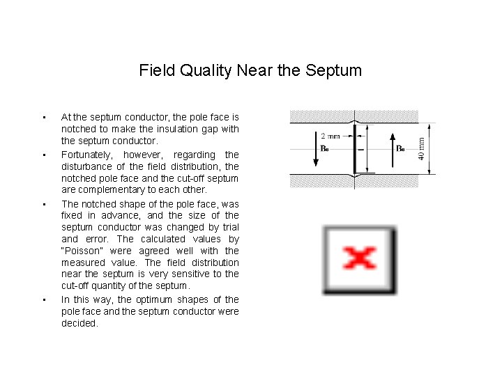 Field Quality Near the Septum • • At the septum conductor, the pole face