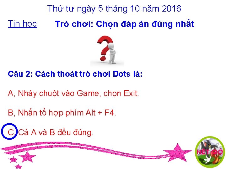 Thứ tư ngày 5 tháng 10 năm 2016 Tin học: Trò chơi: Chọn đáp