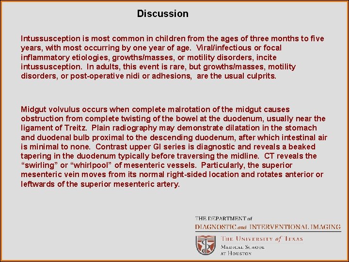 Discussion Intussusception is most common in children from the ages of three months to