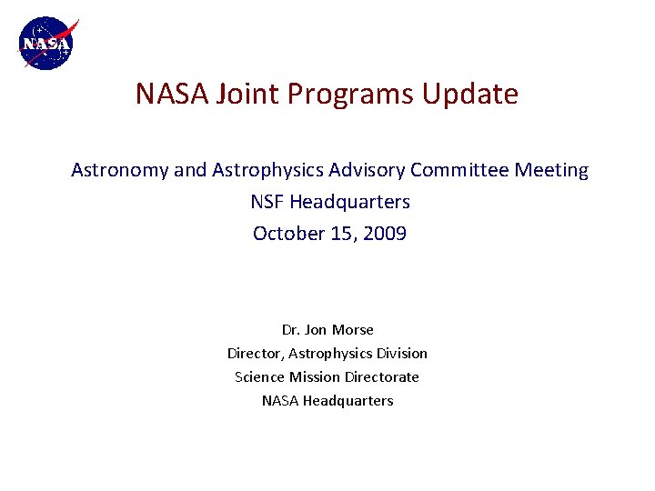 NASA Joint Programs Update Astronomy and Astrophysics Advisory Committee Meeting NSF Headquarters October 15,