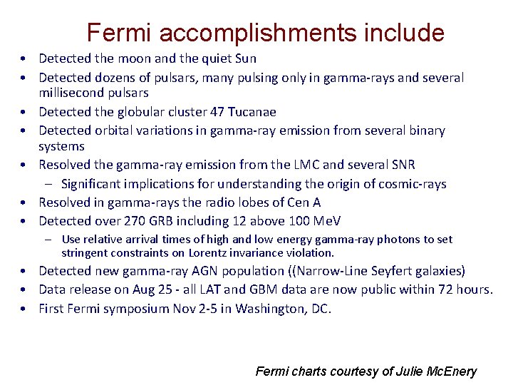 Fermi accomplishments include • Detected the moon and the quiet Sun • Detected dozens