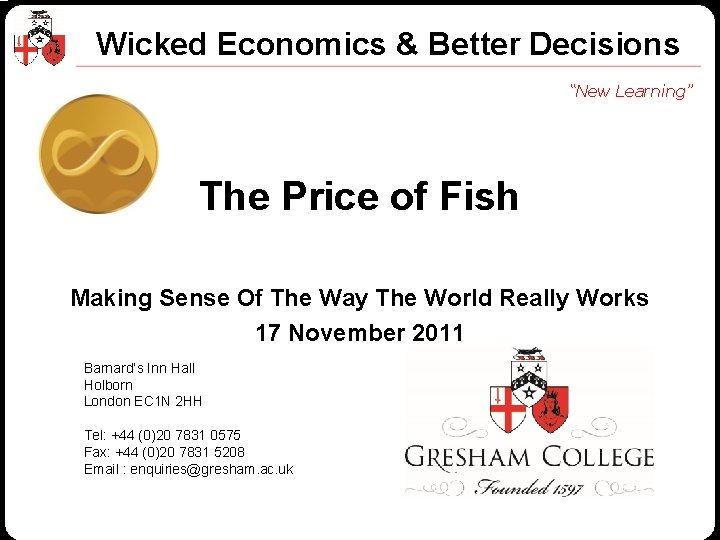 Wicked Economics & Better Decisions “New Learning” The Price of Fish Making Sense Of