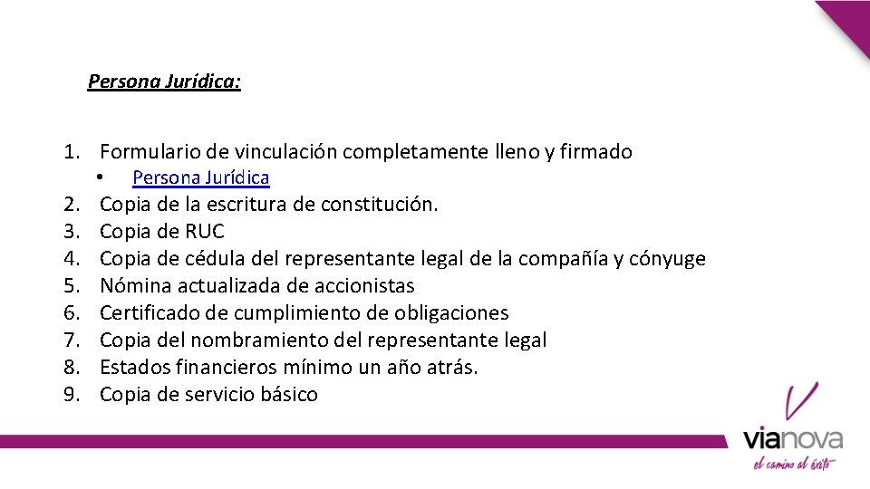 Persona Jurídica: 1. Formulario de vinculación completamente lleno y firmado • 2. 3. 4.