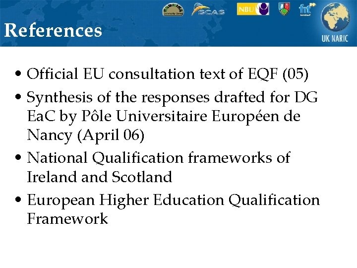 References • Official EU consultation text of EQF (05) • Synthesis of the responses