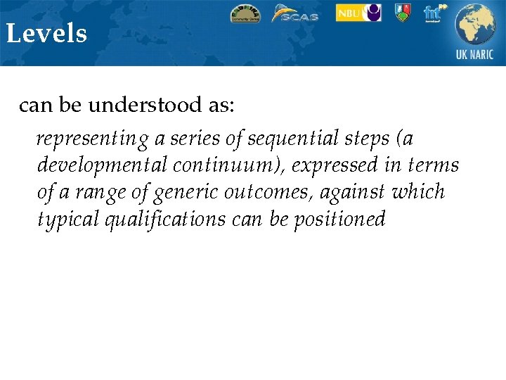 Levels can be understood as: representing a series of sequential steps (a developmental continuum),