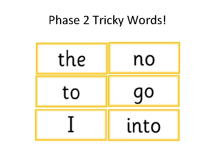 Phase 2 Tricky Words! 