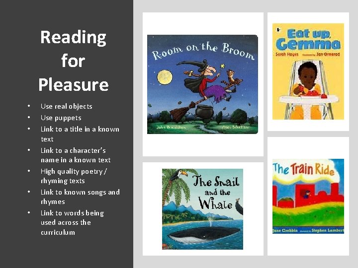 Reading for Pleasure • • Use real objects Use puppets Link to a title