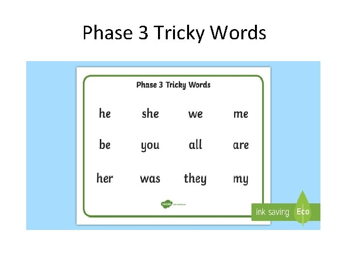 Phase 3 Tricky Words 