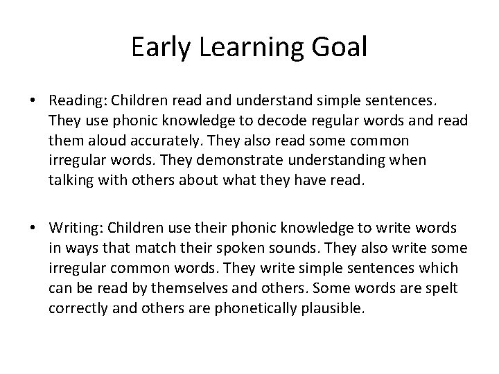Early Learning Goal • Reading: Children read and understand simple sentences. They use phonic