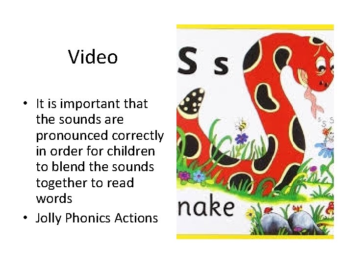 Video • It is important that the sounds are pronounced correctly in order for