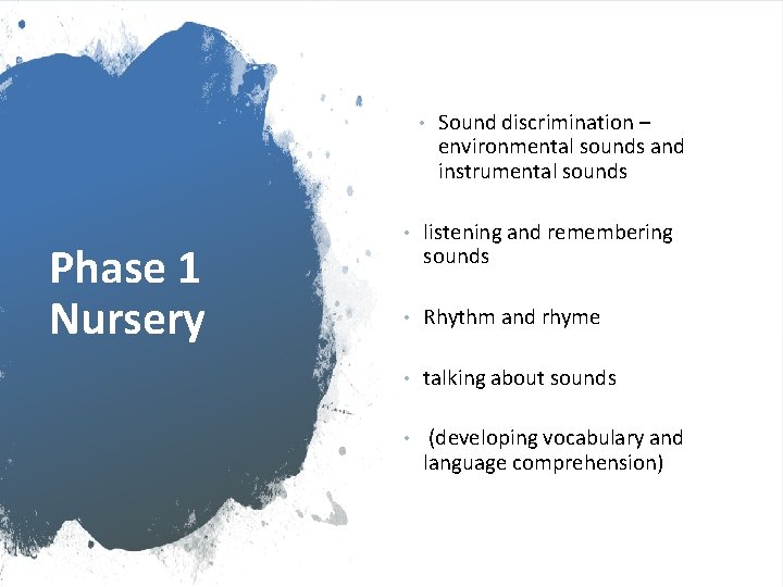  • Phase 1 Nursery Sound discrimination – environmental sounds and instrumental sounds •