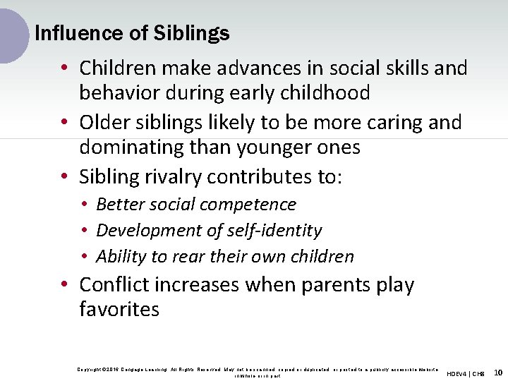 Influence of Siblings • Children make advances in social skills and behavior during early