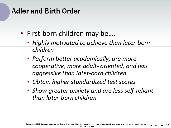 Adler and Birth Order • First-born children may be…. • Highly motivated to achieve