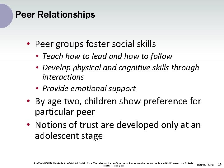 Peer Relationships • Peer groups foster social skills • Teach how to lead and