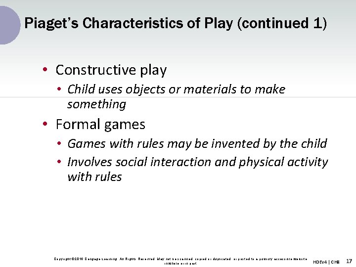 Piaget’s Characteristics of Play (continued 1) • Constructive play • Child uses objects or