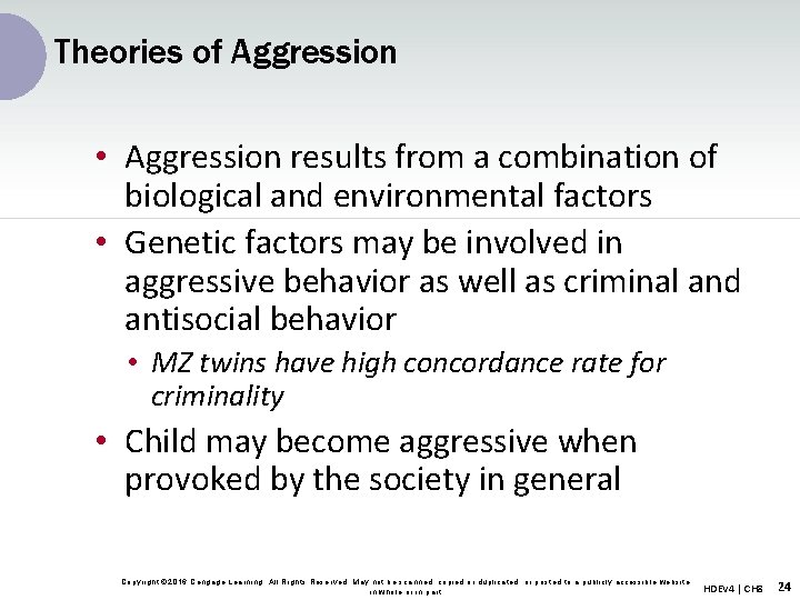 Theories of Aggression • Aggression results from a combination of biological and environmental factors