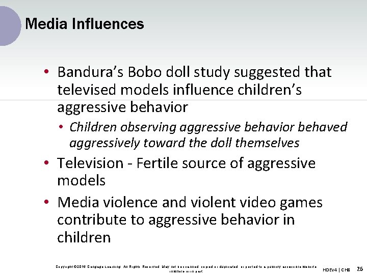 Media Influences • Bandura’s Bobo doll study suggested that televised models influence children’s aggressive