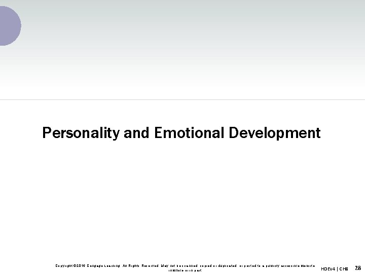 Personality and Emotional Development Copyright © 2016 Cengage Learning. All Rights Reserved. May not