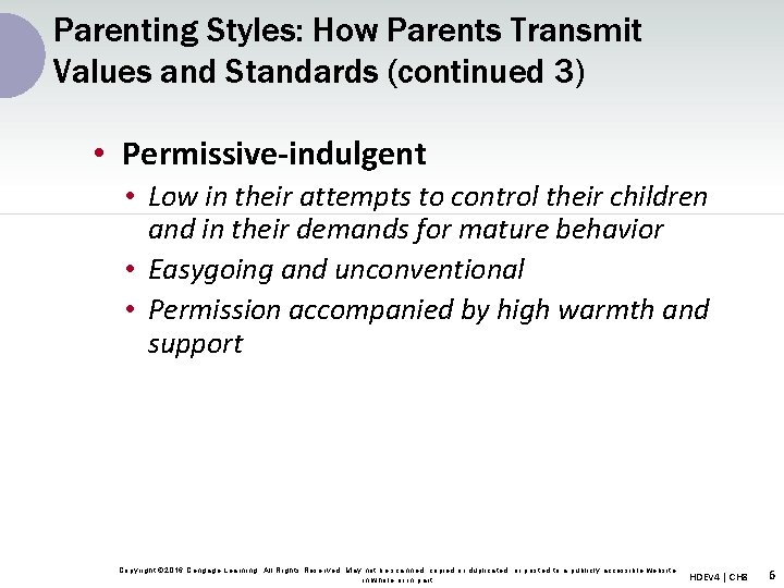 Parenting Styles: How Parents Transmit Values and Standards (continued 3) • Permissive-indulgent • Low