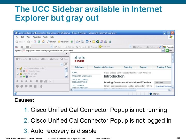 The UCC Sidebar available in Internet Explorer but gray out Causes: 1. Cisco Unified The UCC Sidebar available in Internet Explorer but gray out Causes: 1. Cisco Unified