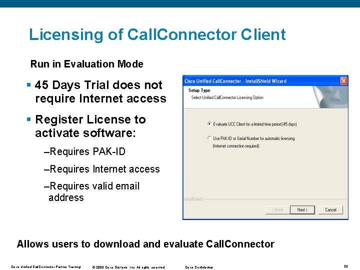 Licensing of Call. Connector Client Run in Evaluation Mode § 45 Days Trial does Licensing of Call. Connector Client Run in Evaluation Mode § 45 Days Trial does