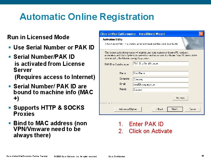 Automatic Online Registration Run in Licensed Mode § Use Serial Number or PAK ID Automatic Online Registration Run in Licensed Mode § Use Serial Number or PAK ID