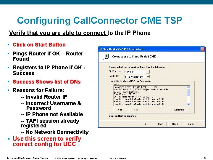 Configuring Call. Connector CME TSP Verify that you are able to connect to the Configuring Call. Connector CME TSP Verify that you are able to connect to the