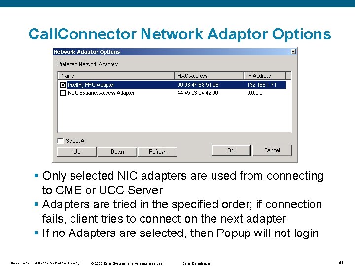 Call. Connector Network Adaptor Options § Only selected NIC adapters are used from connecting Call. Connector Network Adaptor Options § Only selected NIC adapters are used from connecting